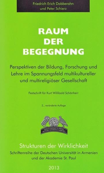 RAUM DER BEGEGNUNG: Perspektiven der Bildung, Forschung und Lehre im Spannungsfeld multikultureller und multireligiöser Gesellschaft Politics & History