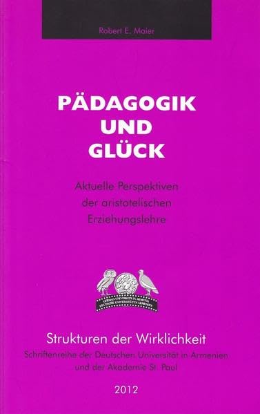 Pädagogik und Glück: Aktuelle Perspektiven der aristotelischen Erziehungslehre Education & Training