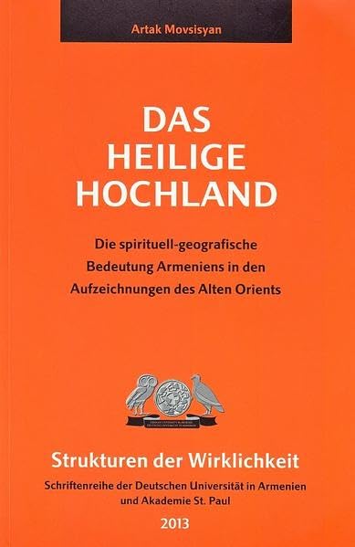 Das Heilige Hochland: Die spirituell-geografische Bedeutung Armeniens in den Aufzeichnungen des Alten Orients Religion & Esotericism