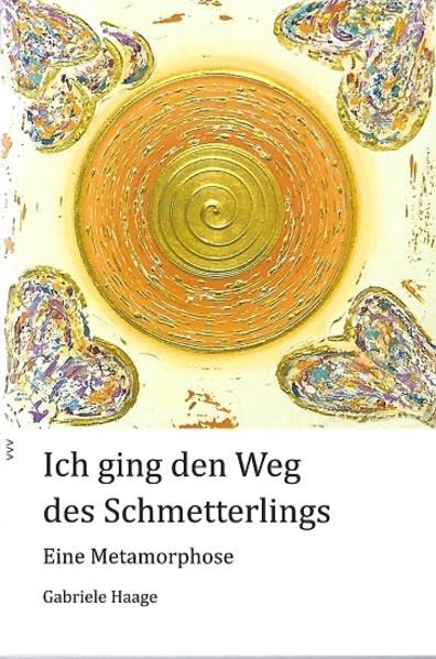 Ich ging den Weg des Schmetterlings: Eine Metamorphose Memories