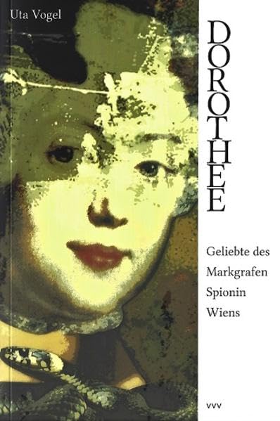Dorothee: Geliebte des Markgrafen. Spionin Wiens Historical Fiction