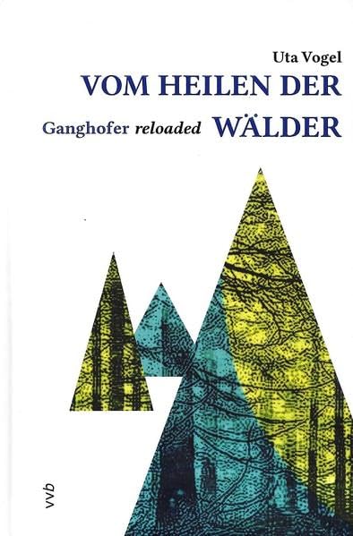 Vom Heilen der Wälder: Ganghofer reloaded Fiction