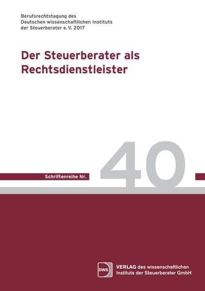 Der Steuerberater als Rechtsdienstleister: Berufsrechtstagung 2017 (DWS-Schriftenreihe) Law