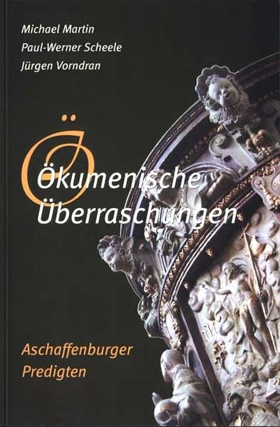 Ökumenische Überraschungen: Aschaffenburger Predigten Religion & Esotericism