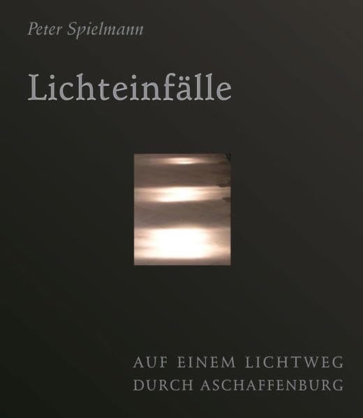 Lichteinfälle: Auf einem Lichtweg durch Aschaffenburg Religion & Esotericism