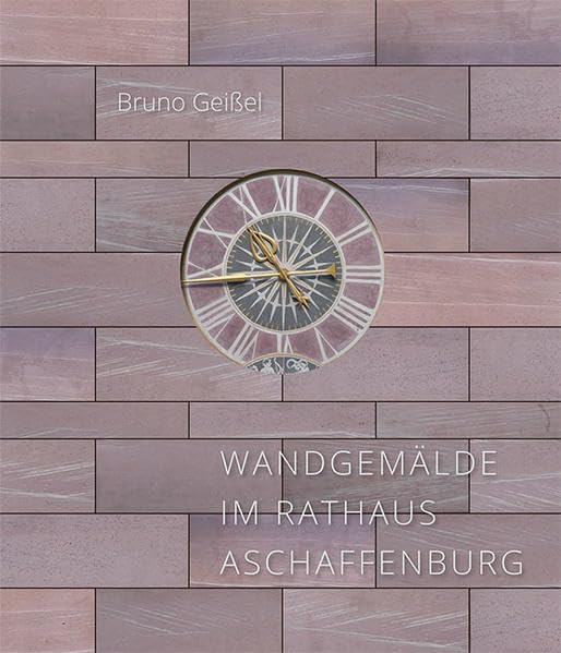 Wandgemälde im Rathaus Aschaffenburg: Die Ausmalungen von Lichthof, Trausaal und Großem Sitzungssaal Film, Art & Culture
