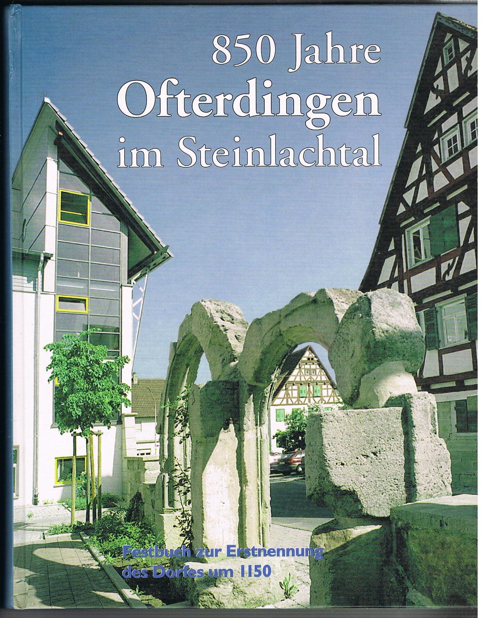 850 Jahre Ofterdingen im Steinlachtal: Festbuch zur Erstnennung des Dorfes um 1150 Reference Books