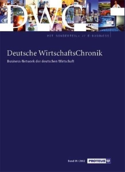 Deutsche WirtschaftsChronik. Business-Network der deutschen Wirtschaft, Bd. 01/2002: Business-Network der deutschen Wirtschaft. Mit Sonderteil E-Business. Vorw. v. Edmund Stoiber Law