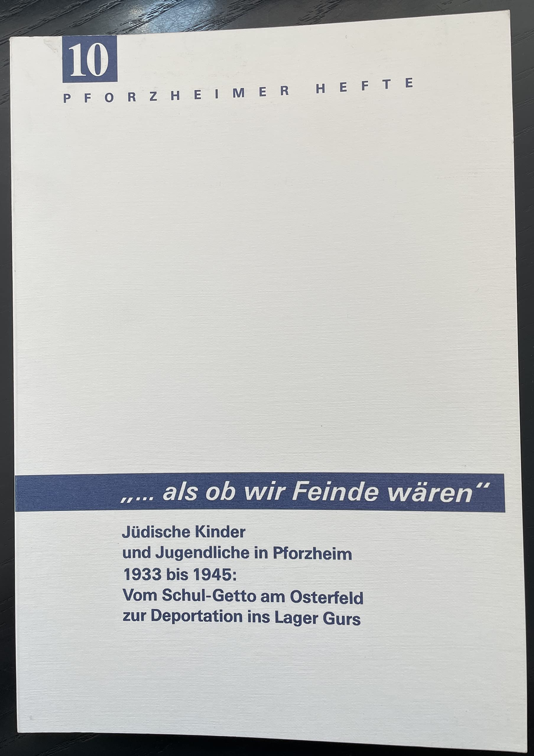 ... als ob wir Feinde wären. Jüdische Kinder und Jugendliche in Pforzheim 1933 bis 1945: Vom Schul-Getto am Osterfeld zur Deportation ins Lager Gurs (Livre en allemand) book