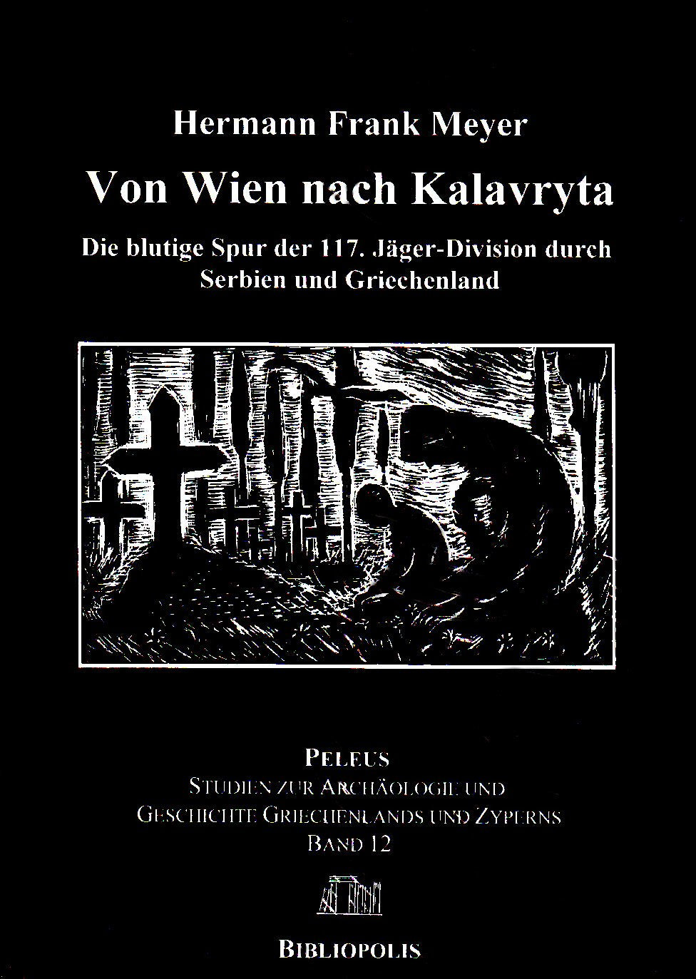 Von Wien nach Kalavryta. Die blutige Spur der 117. Jäger-Division durch Serbien und Griechenland Books