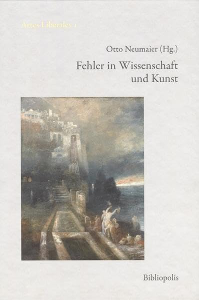 Fehler in Wissenschaft und Kunst (Artes liberales: Beiträge zum Verständnis von Wissenschaft und Kunst) Film, Art & Culture