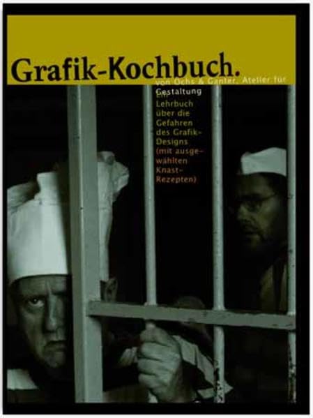 Grafik-Kochbuch: Ein Lehrbuch über die Gefahren des Grafik-Designs (mit ausgewählten Knast-Rezepten) Humour & Satire