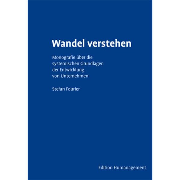 Wandel verstehen: Monografie über die systemischen Grundlagen der Entwicklung von Unternehmen Law