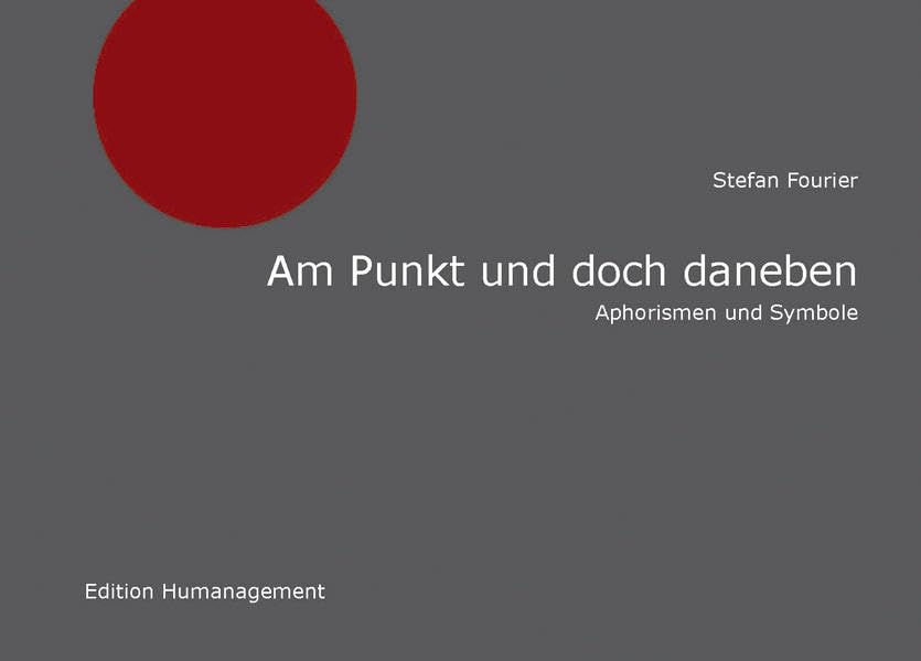 Am Punkt und doch daneben: Aphorismen und Symbole - Fourier, Stefan book