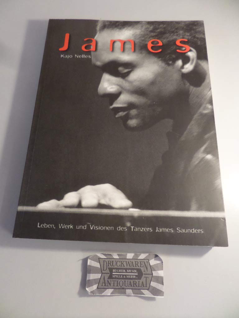 James: Leben, Werk und Visionen des Tänzers James Saunders Pop culture