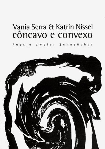 Côncavo e Convexo. Poesie zweier Sehnsüchte. Gedichte in Portugiesisch und Deutsch Books