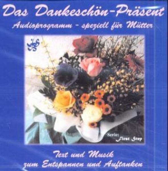 Das Dankeschön Präsent: Audioprogramm speziell für Mütter - zum Entspannen und Auftanken (First Step) Lifestyle