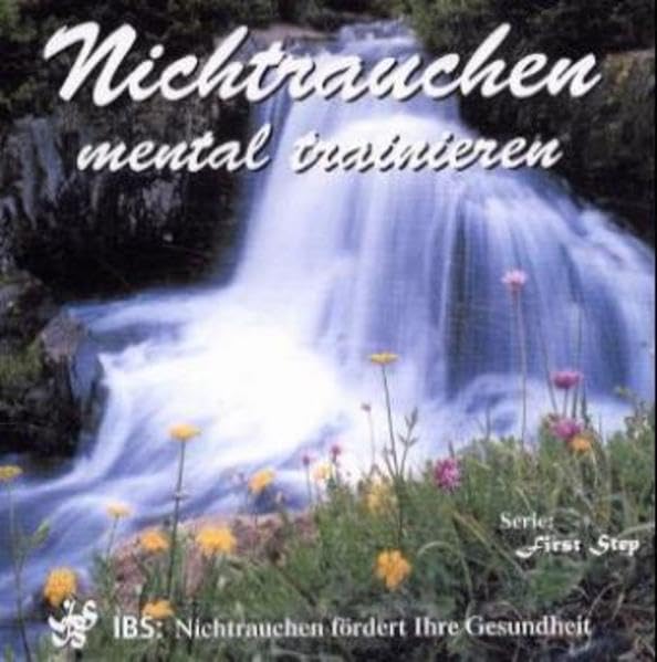 Nichtrauchen mental trainieren: IBS: Nichtrauchen fördert Ihre Gesundheit (First Step) Medicine