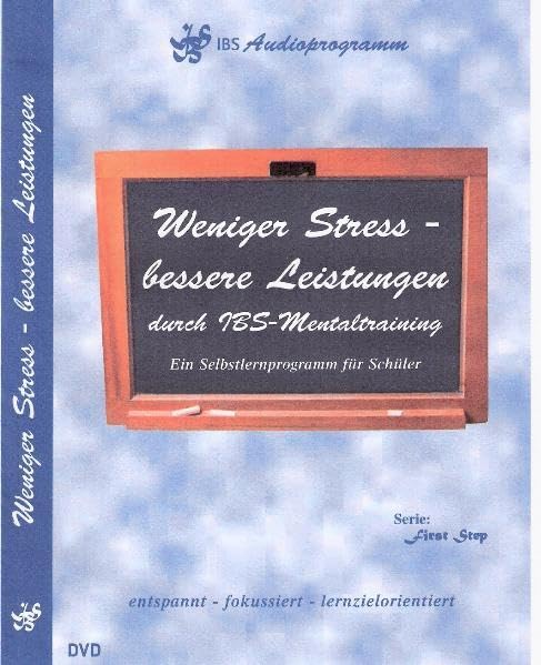 Weniger Stress - bessere Leistungen durch mentales Training: Ein Selbstlernprogramm für Schüler (First Step) Study Guides