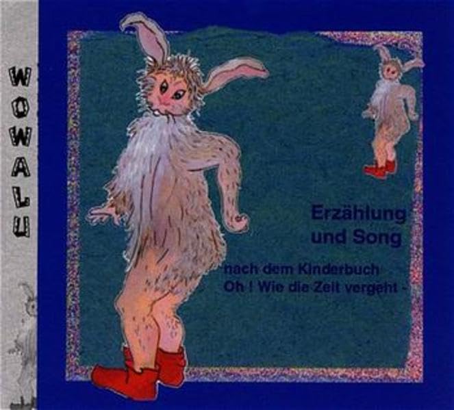 Hoerbuch Wowalu - Erzaehlung und Song nach dem Kinderbuch Oh! Wie die Zeit vergeht - schon wieder ...! Books