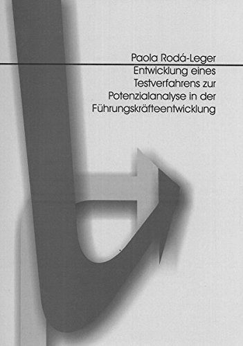 Entwicklung eines Testverfahrens zur Potentialanalyse in der Führungskräfteentwicklung: Diss. Psychology