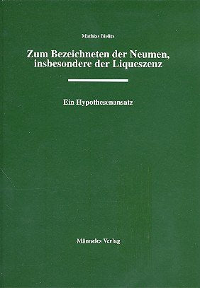 Zum Bezeichneten der Neumen, insbesondere der Liqueszenz: Ein Hypothesenansatz zum Verhältnis von Musik und Sprache, zur diatonischen Rationalität, ... des Gregorianischen Chorals in Benevent Arts & Music