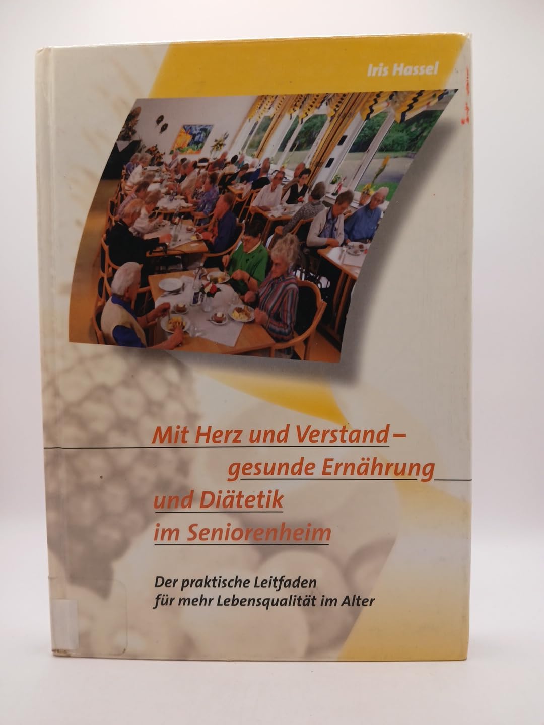 Mit Herz und Verstand. Gesunde Ernährung und Diätetik im Seniorenheim. Der praktische Leitfaden für mehr Lebensqualität im Alter Medicine