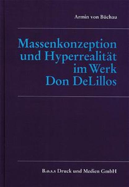 Massenkonzeption und Hyperrealität im Werk Don Delillos Film, Art & Culture