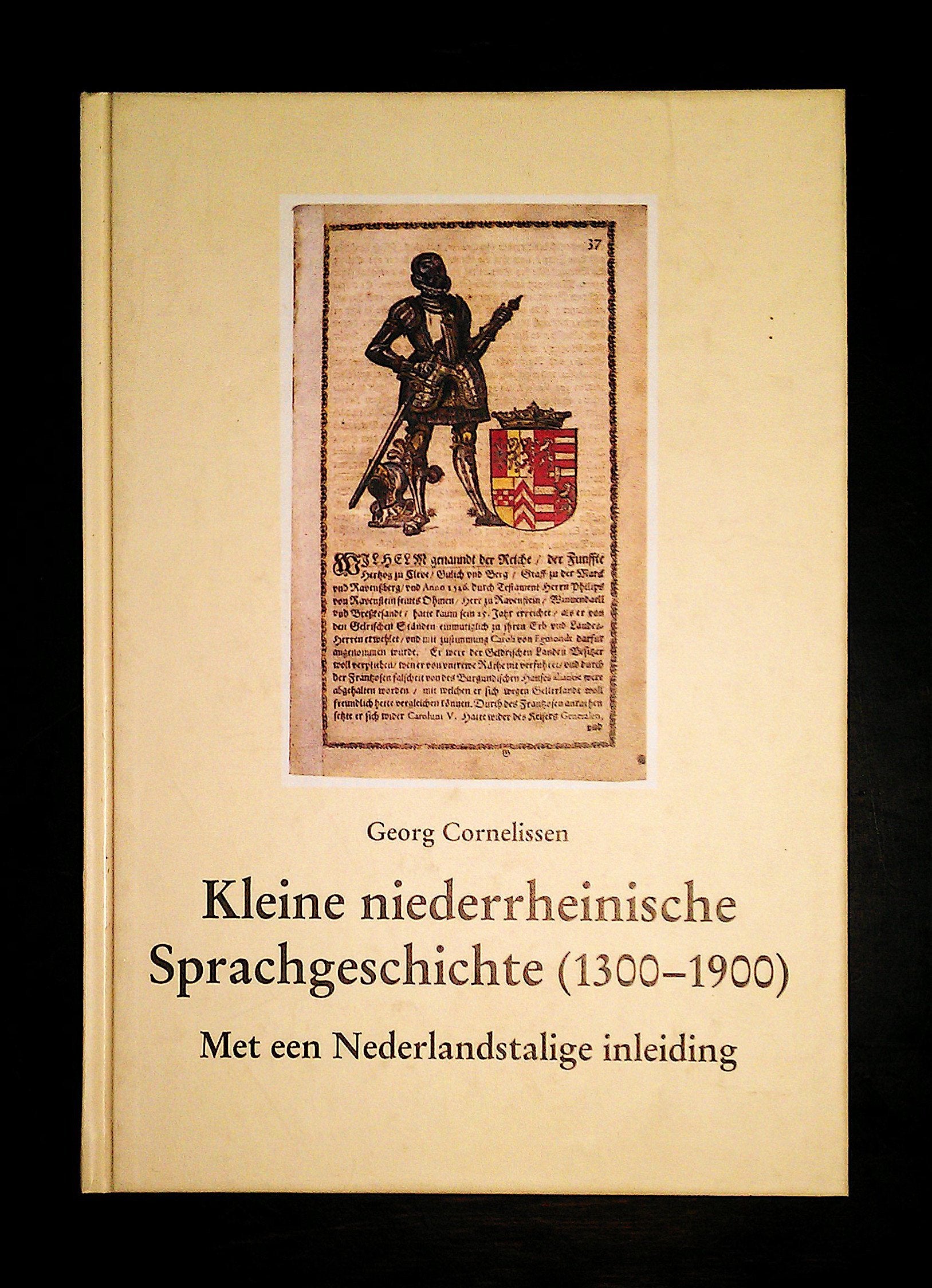 Kleine niederrheinische Sprachgeschichte (1300-1900). Eine regionale Sprachgeschichte für das deutsch-niederländische Grenzgebiet zwischen Arnheim und Krefeld. Met een Nederlandstalige inleiding Social Sciences