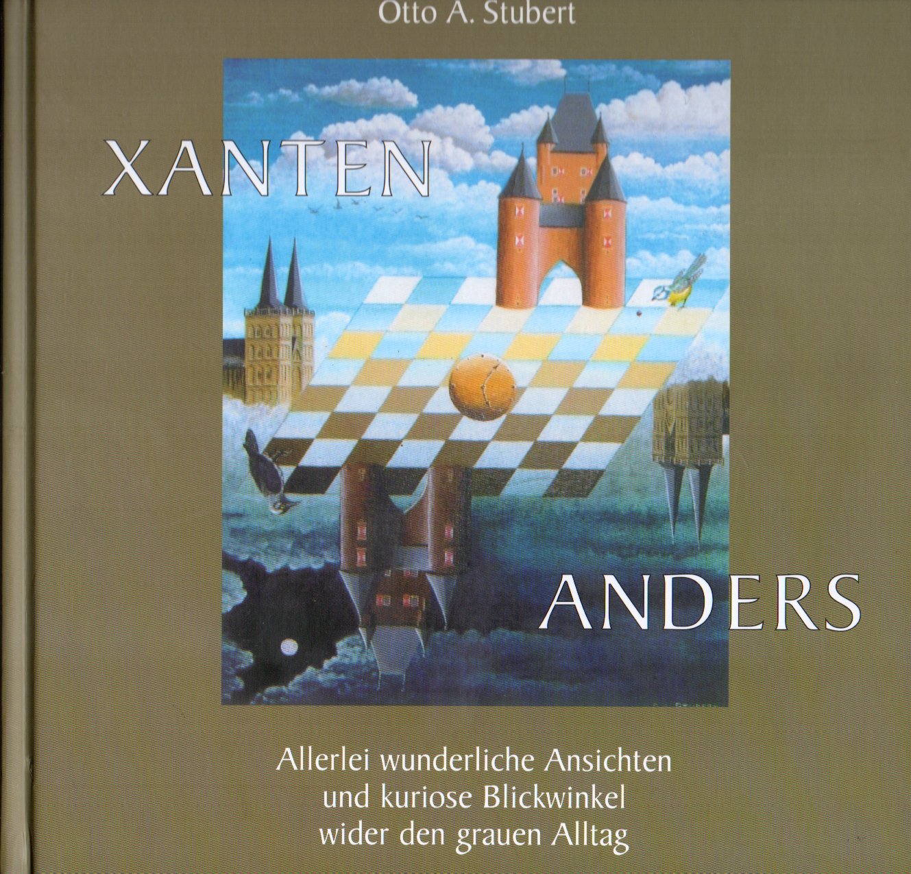 Xanten anders: Allerlei wunderliche Ansichten und kuriose Blickwinkel wider den grauen Alltag Film, Art & Culture