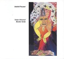 Vater Himmel Mutter Erde: Astrid Feuser Film, Art & Culture