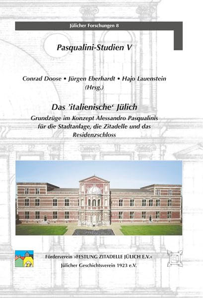 Pasqualini-Studien V Das italienische Jülich: Grundzüge im Konzept Alessandro Pasqualinis für die Stadtanlage, die Zitadelle und das Residenzschloss Politics & History