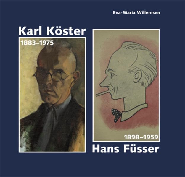 Karl Köster - Hans Füsser: 1883 - 1975 und 1898 - 1959 - Willemsen, Eva M book