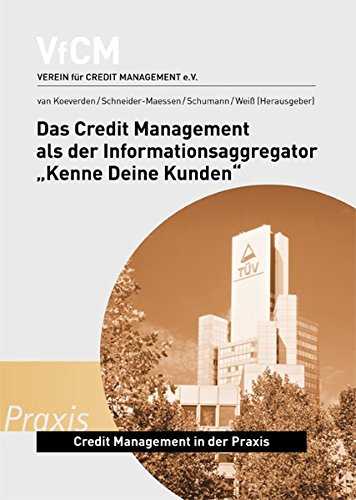 Das Credit Management als der Informationsaggregator "Kenne Deine Kunden": Credit Management in der Praxis Business, Finance & Career