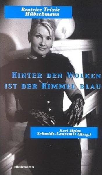 Hinter den Wolken ist der Himmel blau: Trixie Hübschmann - Geschichte einer Berliner Hure Law