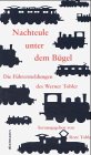 Nachteule unter dem Bügel: Die Führermeldungen der Werner Tobler über besondere Vorkommnisse aus 31 Jahren auf den Schienen der Schweizer Eisenbahnen Politics & Society Books