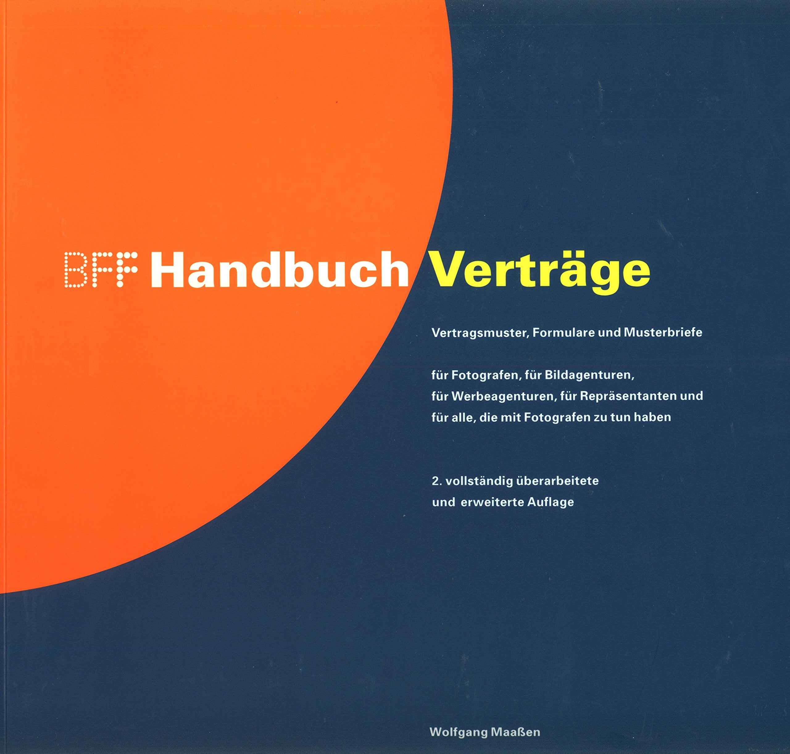 BFF Handbuch Verträge: Vertragsmuster, Formular, Musterverträge für Fotografen, Bildagenturen, Werbeagenturen, Repräsentanten und für alle, die mit Fotografen zu tun haben (BFF-Handbücher) Law