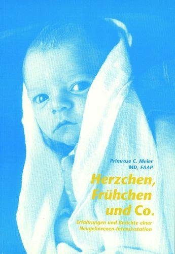 Herzchen, Frühchen und Co. - Erfahrungen und Berichte einer Neugeborenen-Intensivstation Historical Fiction