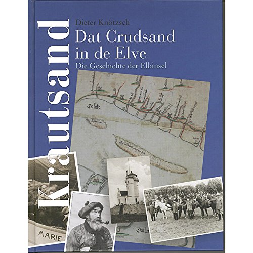 Dat Crudsand an de Elve: Die Geschichte der Elbinsel Politics & History