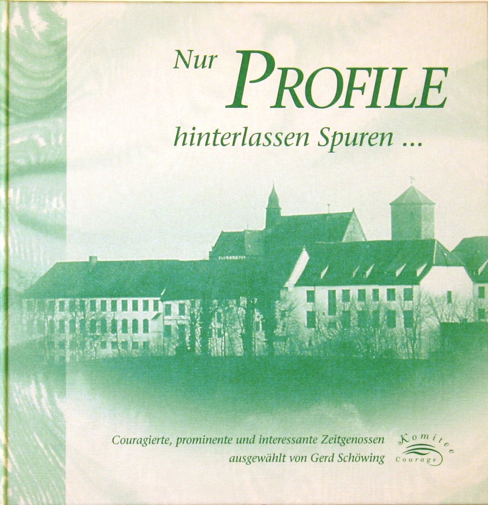 Nur Profile hinterlassen Spuren: Couragierte, prominente und interessante Zeitgenossen ausgewählt von Contemporary literature