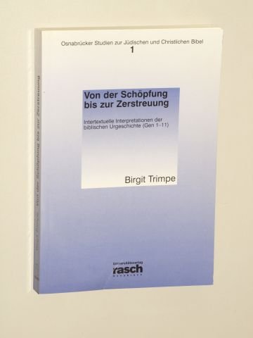 Von der Schöpfung bis zur Zerstreuung: Intertextuelle Interpretationen der biblischen Urgeschichte (Gen 1-11) (Osnabrücker Studien zur Jüdischen und Christlichen Bibel) Politics & History