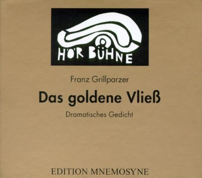 Das goldene Vließ. Dramatisches Gedicht in drei Abteilungen: Der Gastfreund /Die Argonauten /Medea: Dramatisches Gedicht in drei Abteilungen. Der ... Hörbuch des Monats September 2001 (HörBühne) Drama