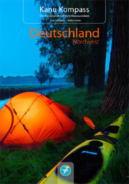 Kanu Kompass: Deutschland Nordwest: Das Reisehandbuch zum Kanuwandern Leisure, Home & Garden