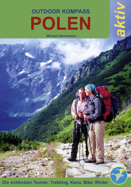 Outdoor Kompass Polen aktiv: Die schönsten Trekking-, Kanu-, Bike- und Wintertouren: Die schönsten Wander-, Kanu-, Fahrrad- und Wintertouren Leisure, Home & Garden