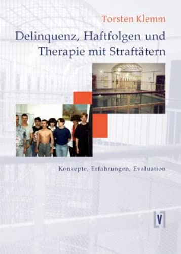 Delinquenz, Haftfolgen und Therapie mit Straffälligen: Zum internationalen Forschungsstand - Konzepte, Erfahrungen, Evaluation Law
