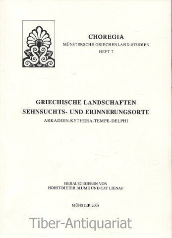 Griechische Landschaften. Sehnsuchts- und Erinnerungsorte: Arkadien - Kythera - Tempe - Delphi Geology & Geography