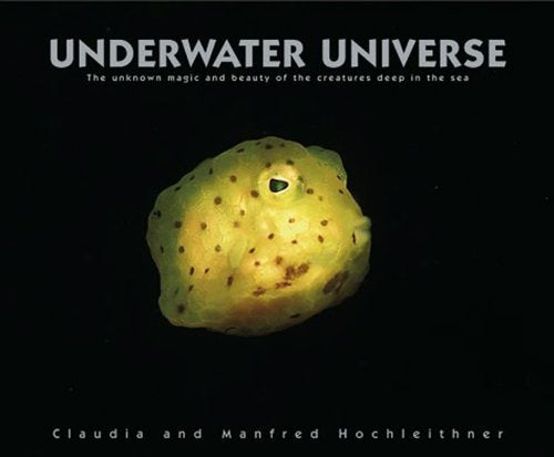 Underwater Universe: The unknown magic and beauty of the creatures deep in the sea. Dt./Engl./Franz. Mathematics