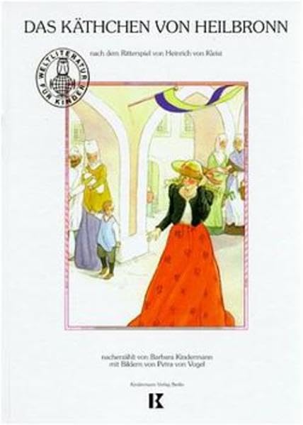 "Das Käthchen von Heilbronn" nach H. von Kleist, neu erzählt von Barbara Kindermann ( Ab 7 J.).: Nach Heinrich von Kleist (Weltliteratur für Kinder) Books