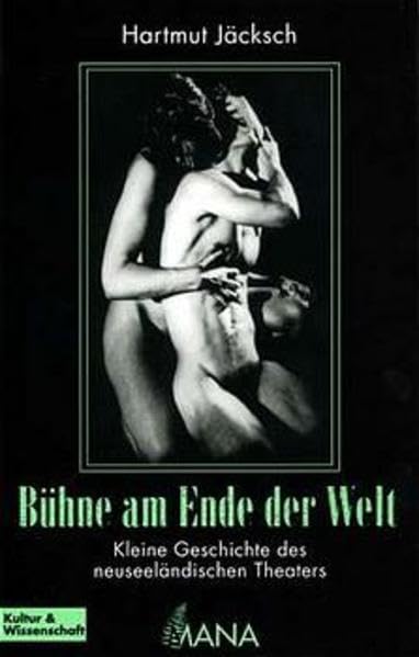 Bühne am Ende der Welt - Kleine Geschichte des neuseeländischen Theaters Film, Art & Culture