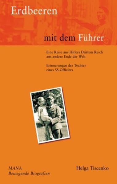 Erdbeeren mit dem Führer: Erinnerungen der Tochter eines SS-Offiziers (Bewegende Biografien) Personalities